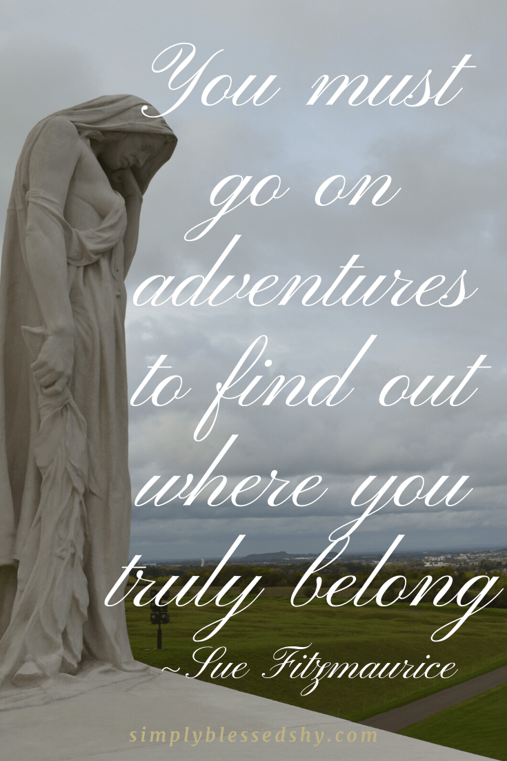 You must go on adventures to find out where you truly belong