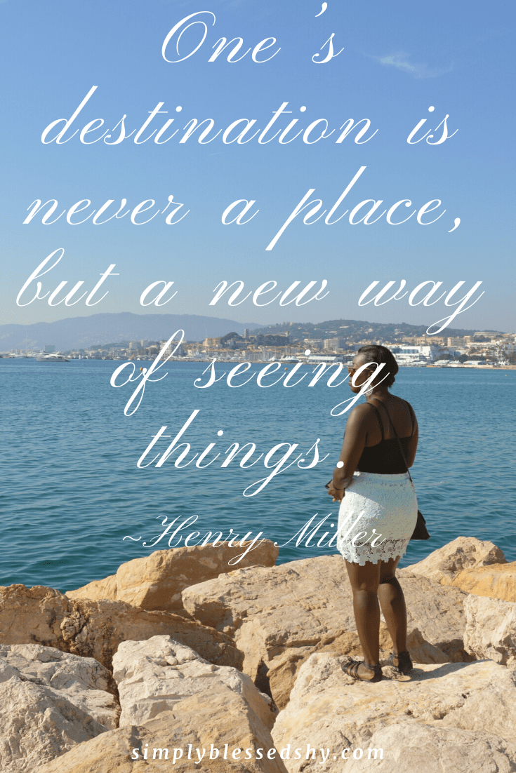 One’s destination is never a place, but a new way of seeing things