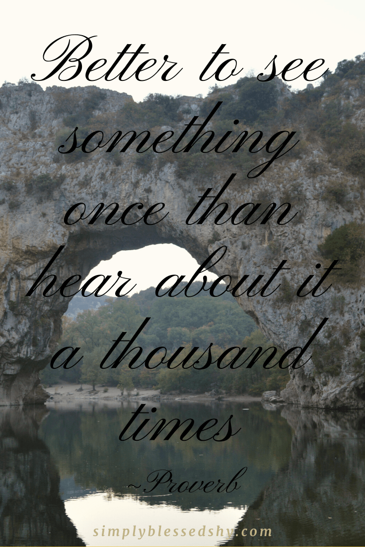 Better to see something once than hear about it a thousand times
