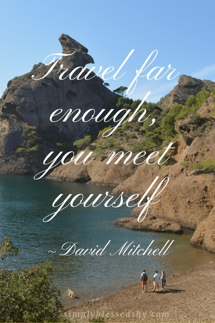 Travel far enough, you meet yourself