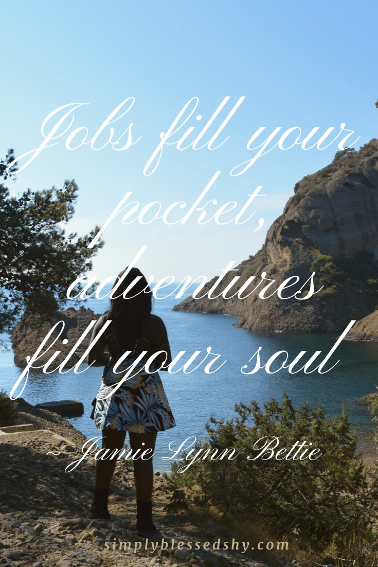 Jobs fill your pocket, adventures fill your soul