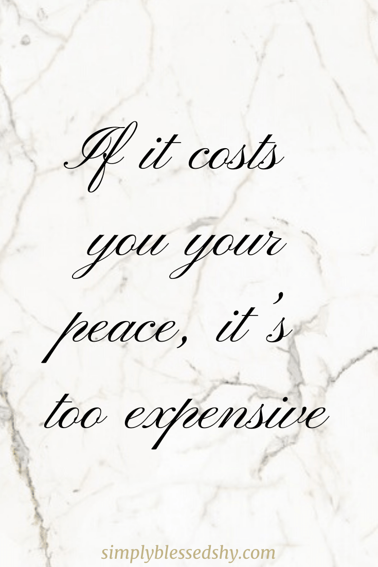 If it costs you your peace, it’s too expensive